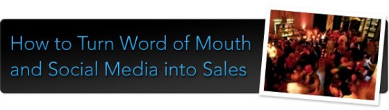 Post image for EVENT 10/26-How to Turn Word of Mouth and Social Media into Sales